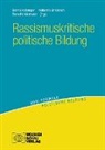 Benno Hafeneger, Katharin Unkelbach, Katharina Unkelbach, Benedikt Widmaier - Rassismuskritische politische Bildung