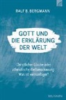 Ralf B Bergmann, Ralf B. Bergmann, Bergmann  Ralf B. - Gott und die Erklärung der Welt