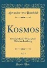 Alexander von Humboldt - Kosmos, Vol. 3: Entwurf Einer Physischen Weltbeschreibung (Classic Reprint)
