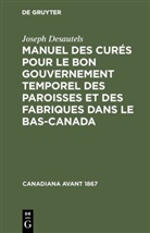 Joseph Desautels - Manuel des curés pour le bon gouvernement temporel des paroisses et des fabriques dans le Bas-Canada
