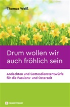 Thomas Weiß, Weiss  Thomas - Drum wollen wir auch fröhlich sein