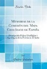 Pedro Palacios - Memorias de la Comisión del Mapa Geológico de España: Descripción Física, Geológica Y Agrológica de la Provincia de Soria (Classic Reprint)