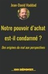 Jean-David Haddad - Notre pouvoir d'achat est-il condamné? Des origines du mal aux perspectives