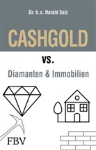 Harald Seiz - CASHGOLD vs. Diamanten und Immobilien