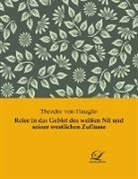 Theodor Von Heuglin, Theodor Von Heuglin - Reise in das Gebiet des weißen Nil und seiner westlichen Zuflüsse