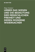 Hugo Sommer - Ueber das Wesen und die Bedeutung der menschlichen Freiheit und deren moderne Widersacher