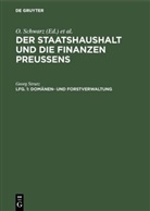 Georg Strutz, O. Schwarz, Ott Schwarz, Otto Schwarz, G. Strutz - Der Staatshaushalt und die Finanzen Preussens. Die Ueberschussverwaltungen - Band 1. Lfg. 1: Domänen- und Forstverwaltung
