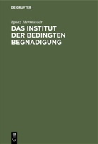 Ignaz Herrnstadt - Das Institut der bedingten Begnadigung