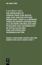 Carl Ritter, Carl Ritter - Die Erdkunde im Verhältniß zur Natur und zur Geschichte des Menschen, oder allgemeine vergleichende Geographie, als sichere Grundlage des Studiums und Unterrichts in physicalischen und historischen Wissenschaften. Die Erdkunde von Asien - [Buch 2-3]. Band 2: Der Nord-Osten und der Süden von Hoch-Asien