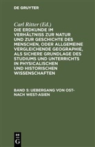 Carl Ritter, Carl Ritter - Die Erdkunde im Verhältniß zur Natur und zur Geschichte des Menschen, oder allgemeine vergleichende Geographie, als sichere Grundlage des Studiums und Unterrichts in physicalischen und historischen Wissenschaften. Die Erdkunde von Asien - [Buch 2-3]. Band 5: Uebergang von Ost- nach West-Asien