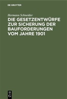 Hermann Schneider - Die Gesetzentwürfe zur Sicherung der Bauforderungen vom Jahre 1901