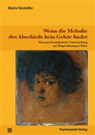 Maria Fürstaller, Bernd Ahrbeck, Wilfrie Datler, Wilfried Datler, Finger-Tresche, Urte Finger-Trescher - Wenn die Melodie des Abschieds kein Gehör findet