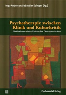 Sophia Gräfe, Patricia Gwozdz, Andreas Heinz, Ing Anderson, Inga Anderson, Edinger... - Psychotherapie zwischen Klinik und Kulturkritik