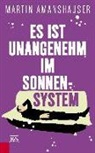 Martin Amanshauser - Es ist unangenehm im Sonnensystem
