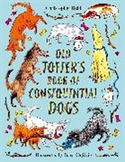 Christopher Reid, Sara Ogilvie - Old Toffer's Book of Consequential Dogs