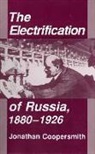 Jonathan Coopersmith - The Electrification of Russia, 1880–1926