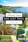 Jill Rothenbueler Maher - Milwaukee County's Oak Leaf Trail: A History