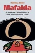 Isabella Cosse, Isabella/ Carrara Cosse - Mafalda - A Social and Political History of Latin America''s Global Comic