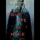 Nathan Ripley - Your Life Is Mine (Hörbuch)