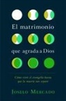 Joselo Mercado - El Matrimonio Que Agrada a Dios