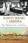 Rosa Walston Latimer - Harvey Houses of Arizona: Historic Hospitality from Winslow to the Grand Canyon