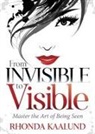 Rhonda Kaalund - From Invisible to Visible