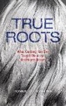 Ronnie Citron-Fink - True Roots: What Quitting Hair Dye Taught Me about Health and Beauty (Audio book)
