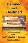 Frederick H. Savage - Damned and Destined: Children of a Silent God Book Two