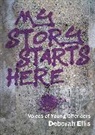 Deborah Ellis, Ellis Deborah - My Story Starts Here