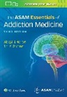 Dr. Timothy Koehler Brennan, Timothy Koehler Brennan, Abigail Herron, Abigail J. Herron - The ASAM Essentials of Addiction Medicine
