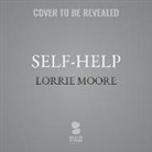 Lorrie Moore - Self-Help (Hörbuch)