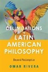 Omar Rivera - Delimitations of Latin American Philosophy
