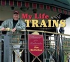 Ron Batory, Herbert H Harwood Jr, Herbert H. Harwood Jr, Jim McClellan - My Life With Trains