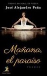 Jose Alejandro Pena, Jos&eacute; Alejandro Pe&ntilde;a - Ma&ntilde;ana, el para&iacute;so