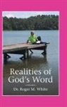 Dr Roger M. White, Roger M. White - Realities of God's Word