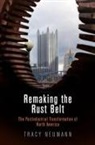 Tracy Neumann - Remaking the Rust Belt