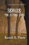 Russell Plante - Beware the Dither Bird
