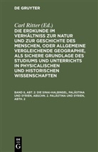 Carl Ritter, Carl Ritter - Die Erdkunde im Verhältniß zur Natur und zur Geschichte des Menschen, oder allgemeine vergleichende Geographie, als sichere Grundlage des Studiums und Unterrichts in physicalischen und historischen Wissenschaften. Die Erdkunde von Asien - [Buch 2-3]. Band 8, Abt. 2: Die Sinai-Halbinsel, Palästina und Syrien, Abschn. 2. Palästina und Syrien, Abth. 2
