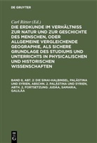 Carl Ritter, Carl Ritter - Die Erdkunde im Verhältniß zur Natur und zur Geschichte des Menschen, oder allgemeine vergleichende Geographie, als sichere Grundlage des Studiums und Unterrichts in physicalischen und historischen Wissenschaften. Die Erdkunde von Asien - [Buch 2-3]. Band 8, Abt. 2: Die Sinai-Halbinsel, Palästina und Syrien, Abschn. 2. Palästina und Syrien, Abth. 2, Fortsetzung: Judäa, Samaria, Galiläa