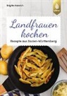 Petra Eisele, Brigitt Heinrich, Brigitte Heinrich - Landfrauen kochen