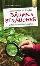 Frank Hecker, Frank und Katrin Hecker, Katrin Hecker - Naturführer für Kinder - Bäume und Sträucher