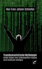 Max F. J. Schnetker, Max Franz Johann Schnetker - Transhumanistische Mythologie