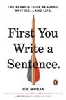 Joe Moran - First You Write a Sentence