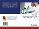 Savit Dhongade-Desai, Savita Dhongade-Desai, Sandeep Kenawade - Thiadiazines: Synthesis and Biological Prediction Study