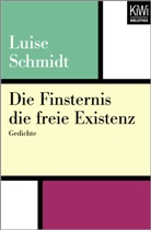 Luise Schmidt - Die Finsternis die freie Existenz
