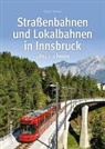 Günter Denoth - Straßenbahnen und Lokalbahnen in Innsbruck