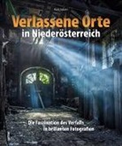 Kurt Satzer - Verlassene Orte in Niederösterreich
