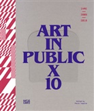 Miroslaw Balka, Yael Bartana, Christian Boltanski, Claire Doherty, Paula Toppila, Paul Toppila... - IHME 2009-2018 - Art in Public X. Vol.10