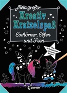 Kristin Labuch, Loew Kratzel-Welt, Loewe Kratzel-Welt, Kreativ, Kreativ, Loewe Kratzel-Welt... - Mein großer Kreativ-Kratzelspaß: Einhörner, Elfen und Feen