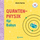 Chris Ferrie, Chris Ferrie, Loewe Meine allerersten Bücher, Loewe Meine allerersten Bücher - Baby-Universität - Quantenphysik für Babys